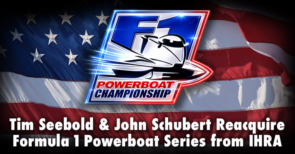 F1 Powerboat Championship logo — a stylized racing boat with 'F1' above and 'Powerboat Championship' in red and blue below — centered over a rippled American flag background. White headline text at the bottom reads: 'Tim Seebold & John Schubert Reacquire Formula 1 Powerboat Series from IHRA